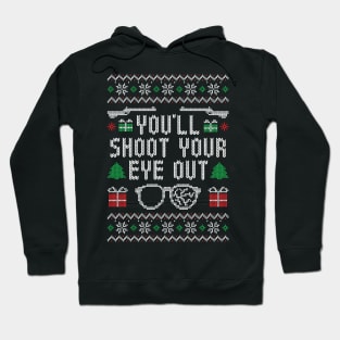 You'll Shoot Your Eye Out - Ugly Christmas Sweater Hoodie